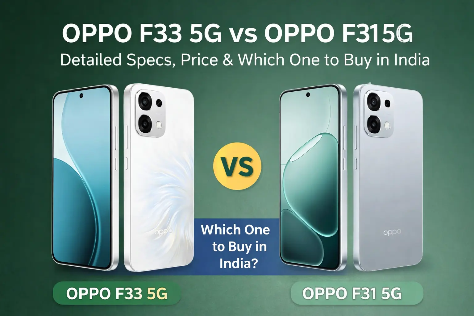 OPPO F33 5G vs OPPO F31 5G: Detailed Specs, Price & Which One to Buy in India