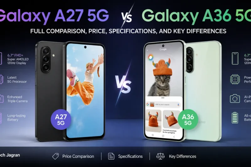 Samsung Galaxy A27 5G vs Galaxy A36 5G: Full Comparison, Price, Specifications, and Key Differences